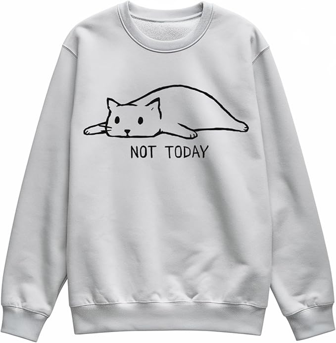 Not Today Sweatshirt