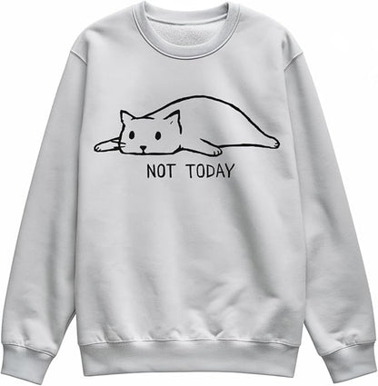 Not Today Sweatshirt